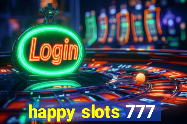 happy slots 777